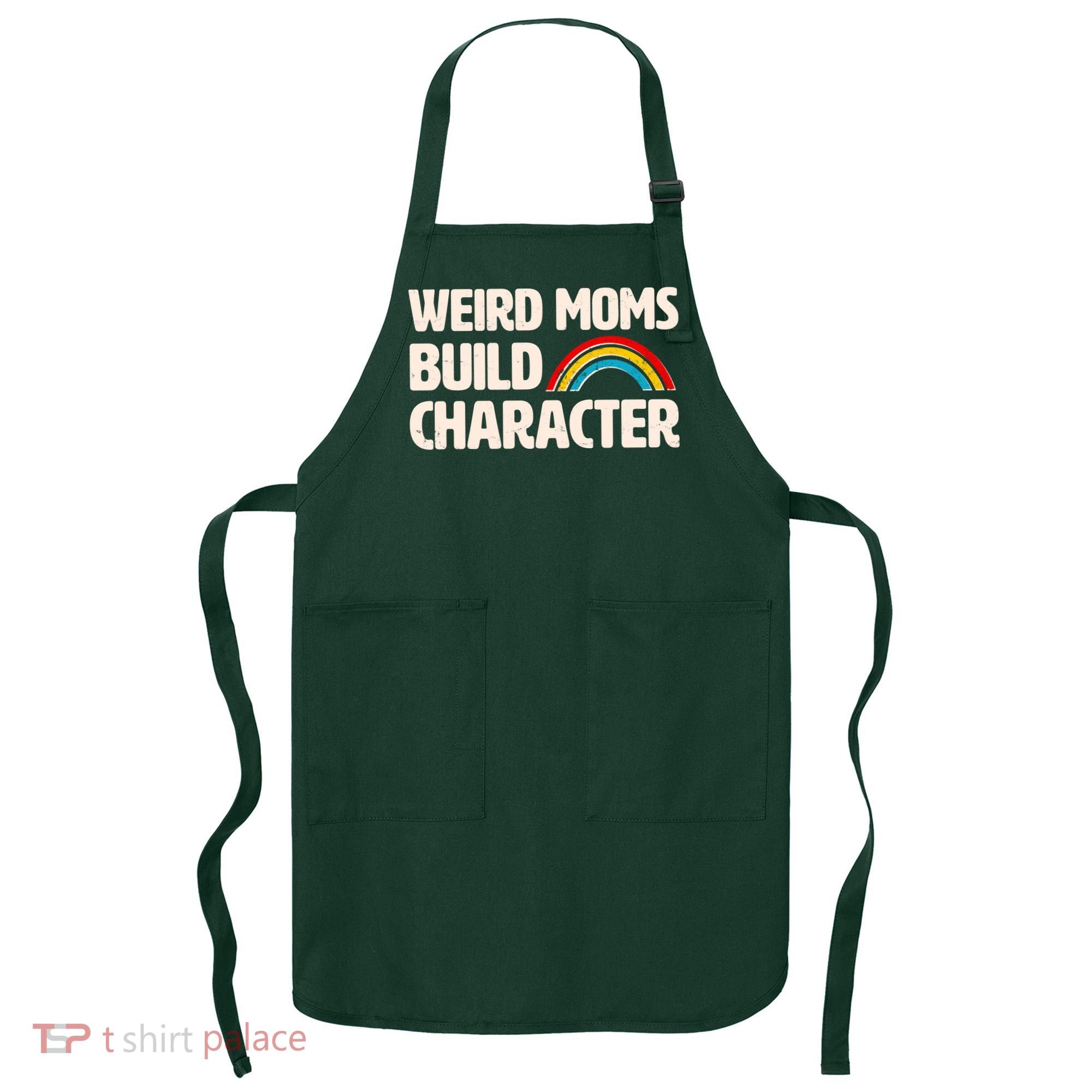 Funny Weird Moms Build Characters Apron