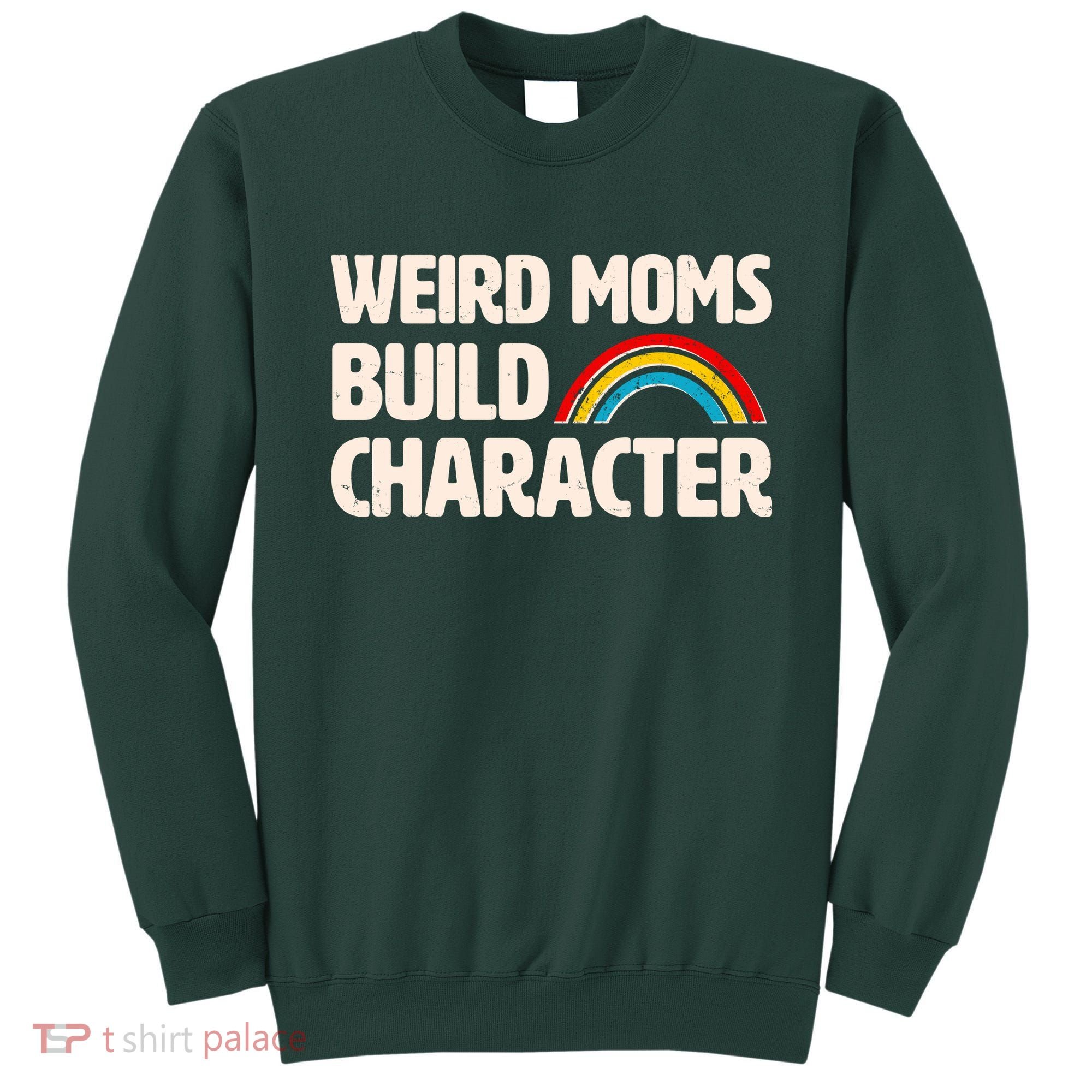 Funny Weird Moms Build Characters Sweatshirt