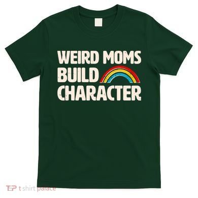 Funny Weird Moms Build Characters T-Shirt