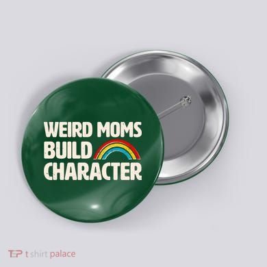 Funny Weird Moms Build Characters Button