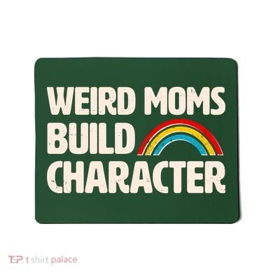 Funny Weird Moms Build Characters Mousepad