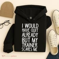Funny Workout My Trainer Scares Me Funny Gym Hoodie thumb 4