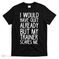 Funny Workout My Trainer Scares Me Funny Gym T-Shirt thumb 0