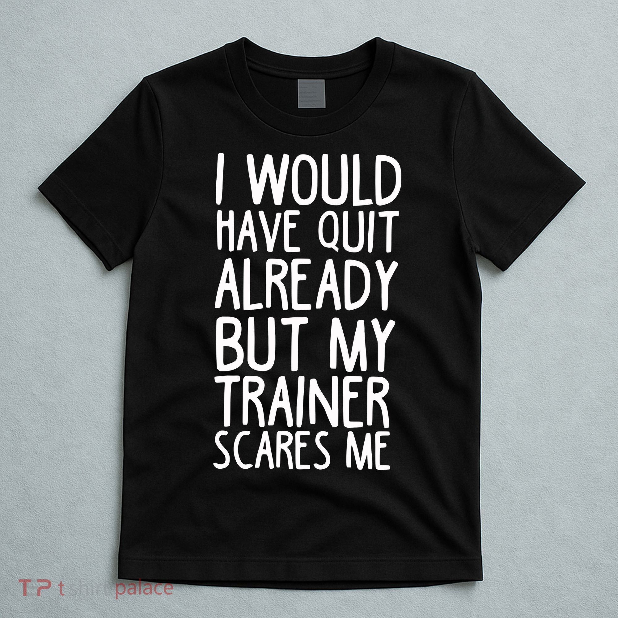 Funny Workout My Trainer Scares Me Funny Gym T-Shirt