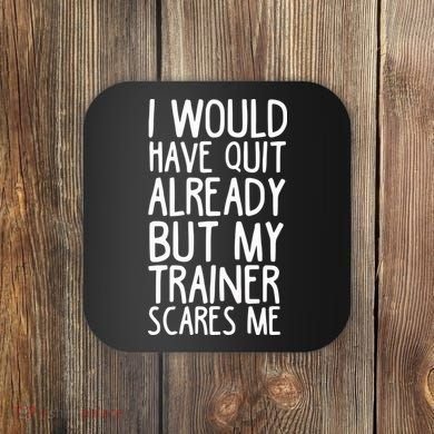 Funny Workout My Trainer Scares Me Funny Gym Coaster