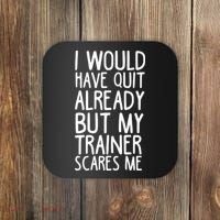 Funny Workout My Trainer Scares Me Funny Gym Coaster thumb 0