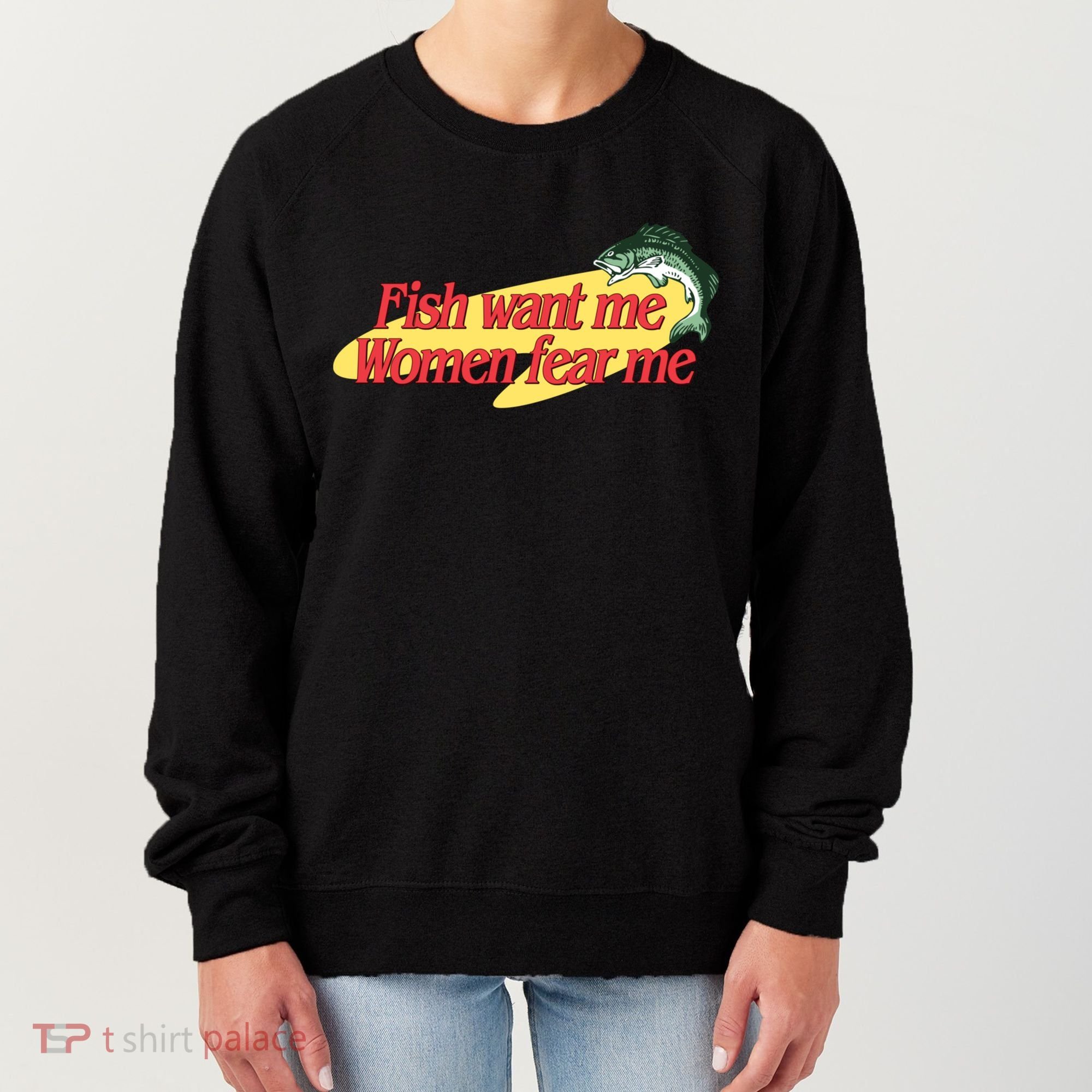 Fish Want Me Women Fear Me Women's Sweatshirt