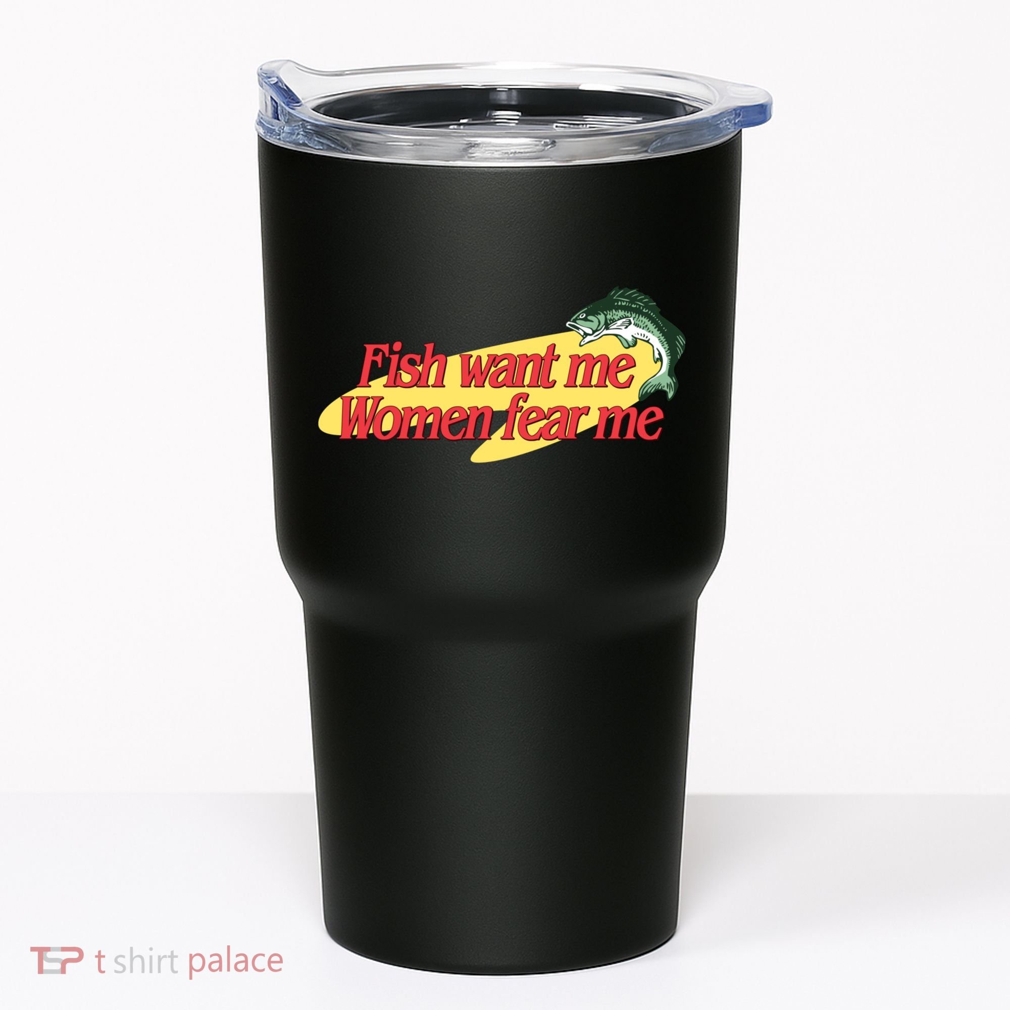 Fish Want Me Women Fear Me Tumbler