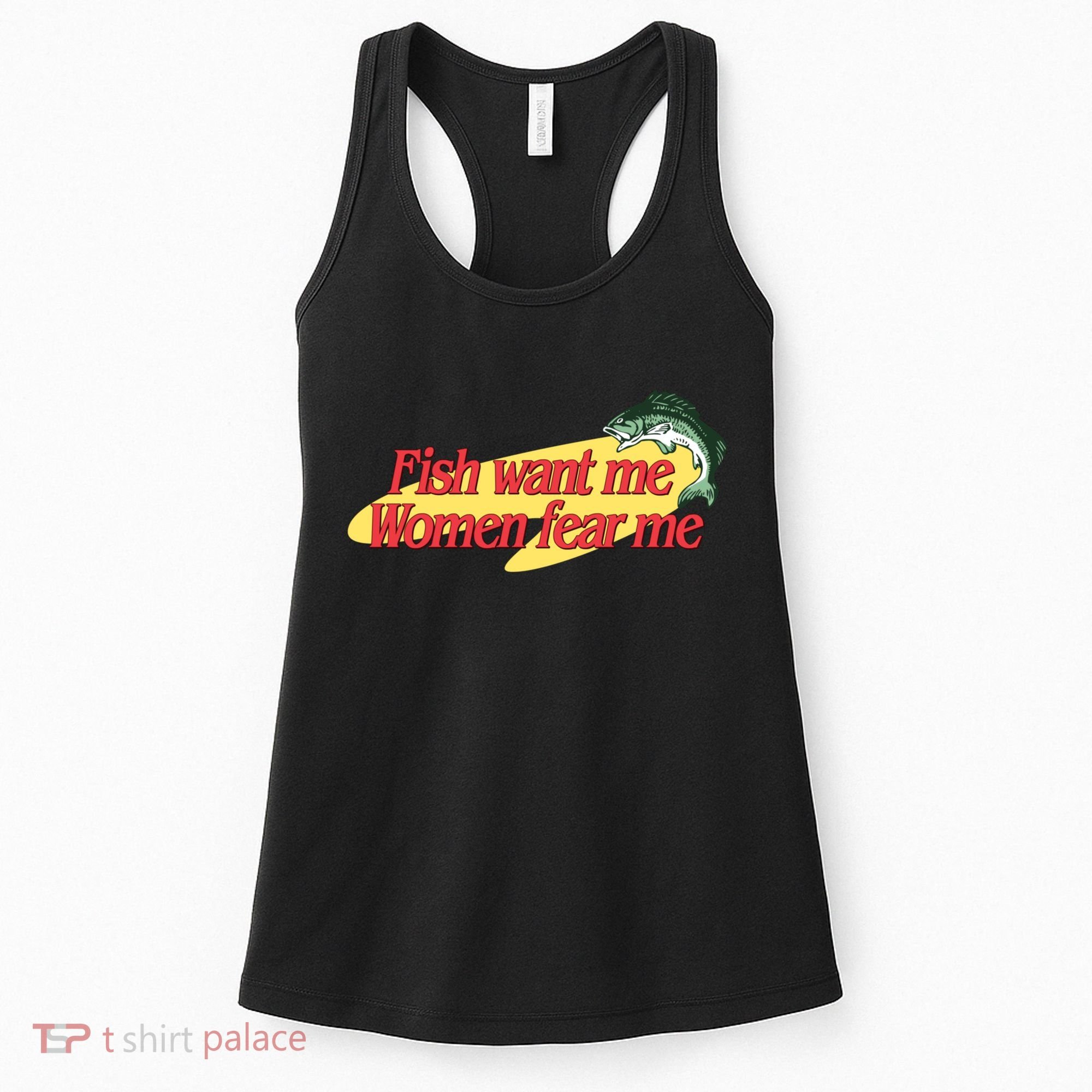 Fish Want Me Women Fear Me Women's Tank Top
