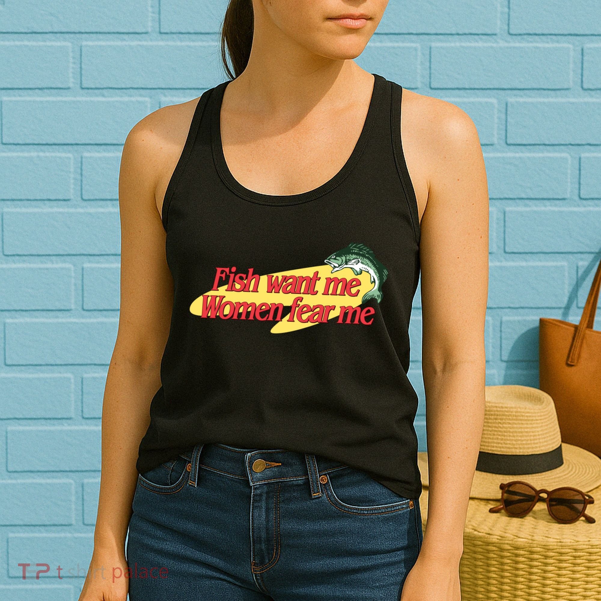 Fish Want Me Women Fear Me Women's Tank Top