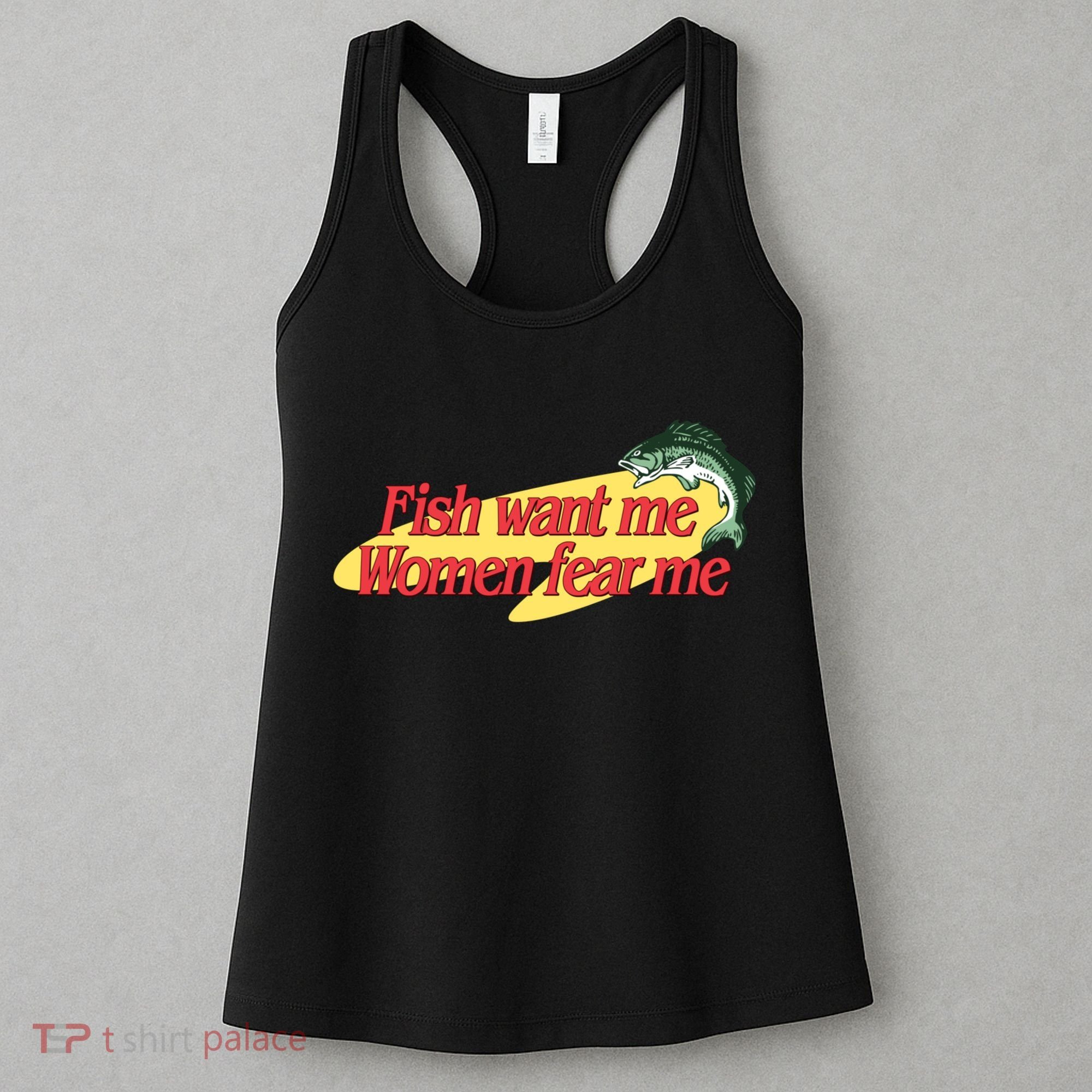 Fish Want Me Women Fear Me Women's Tank Top