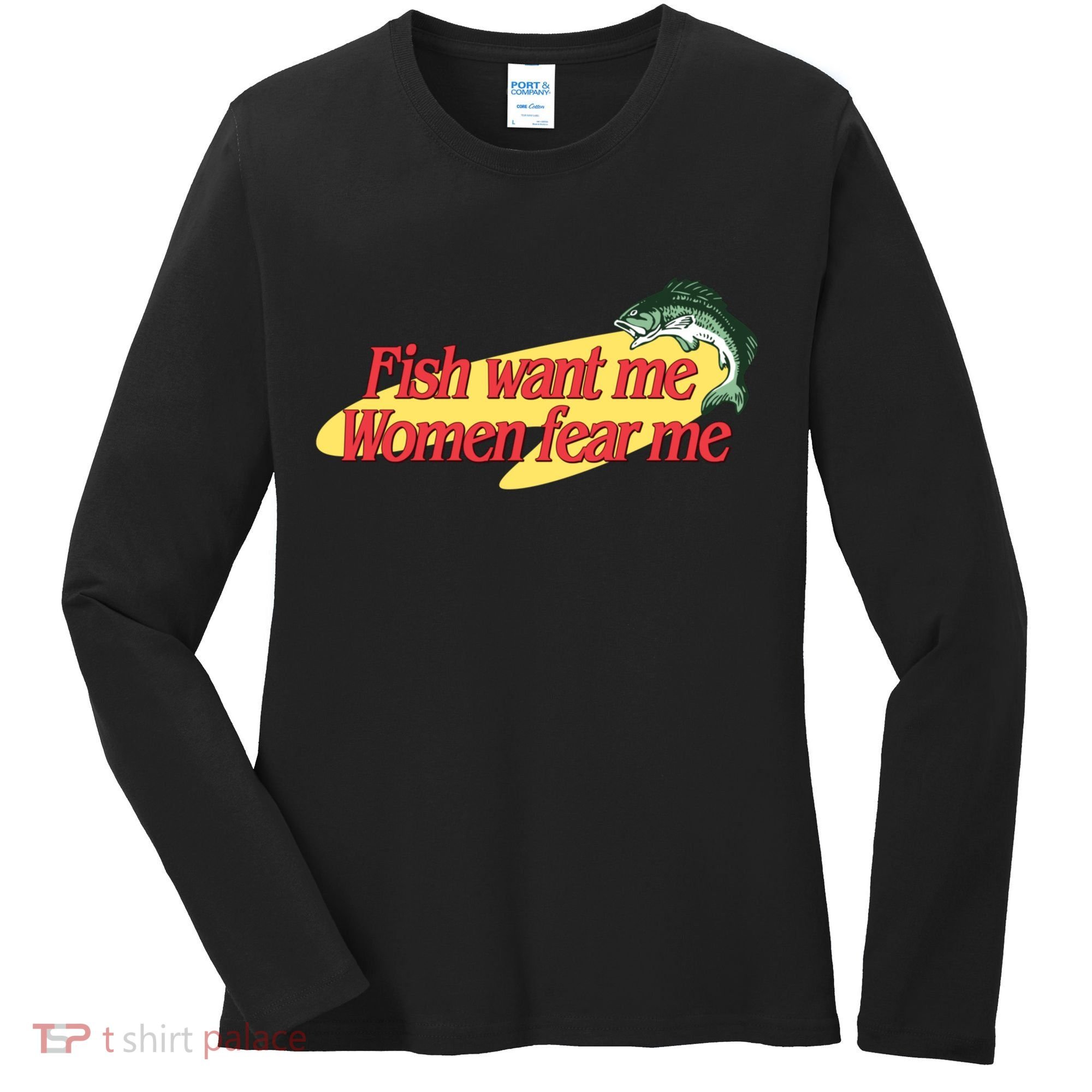 Fish Want Me Women Fear Me Women's Long Sleeve Shirt