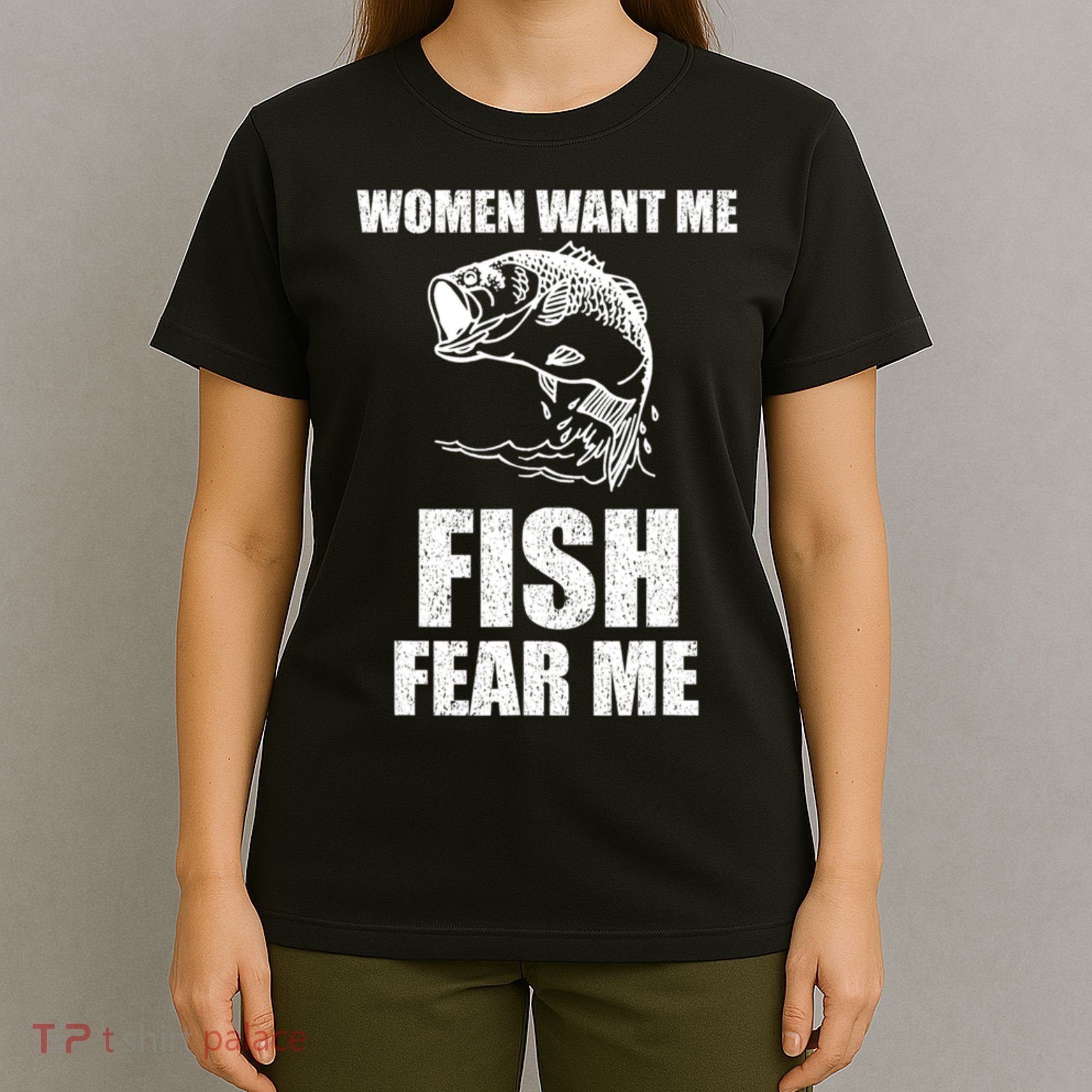 Fish Want Me, Women Fear Me Meme T-Shirt