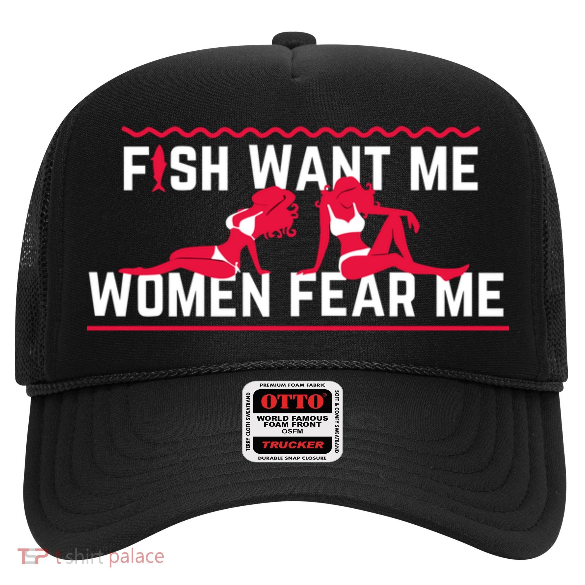 Fish Want Me, Women Fear Me Hat