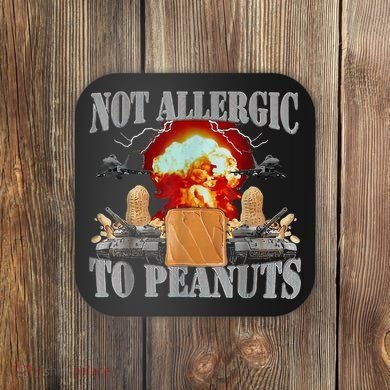 Funny Weird Meme Not Allergic To Peanut Cursed Peanut Butter Coaster