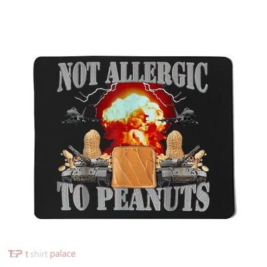 Funny Weird Meme Not Allergic To Peanut Cursed Peanut Butter Mousepad