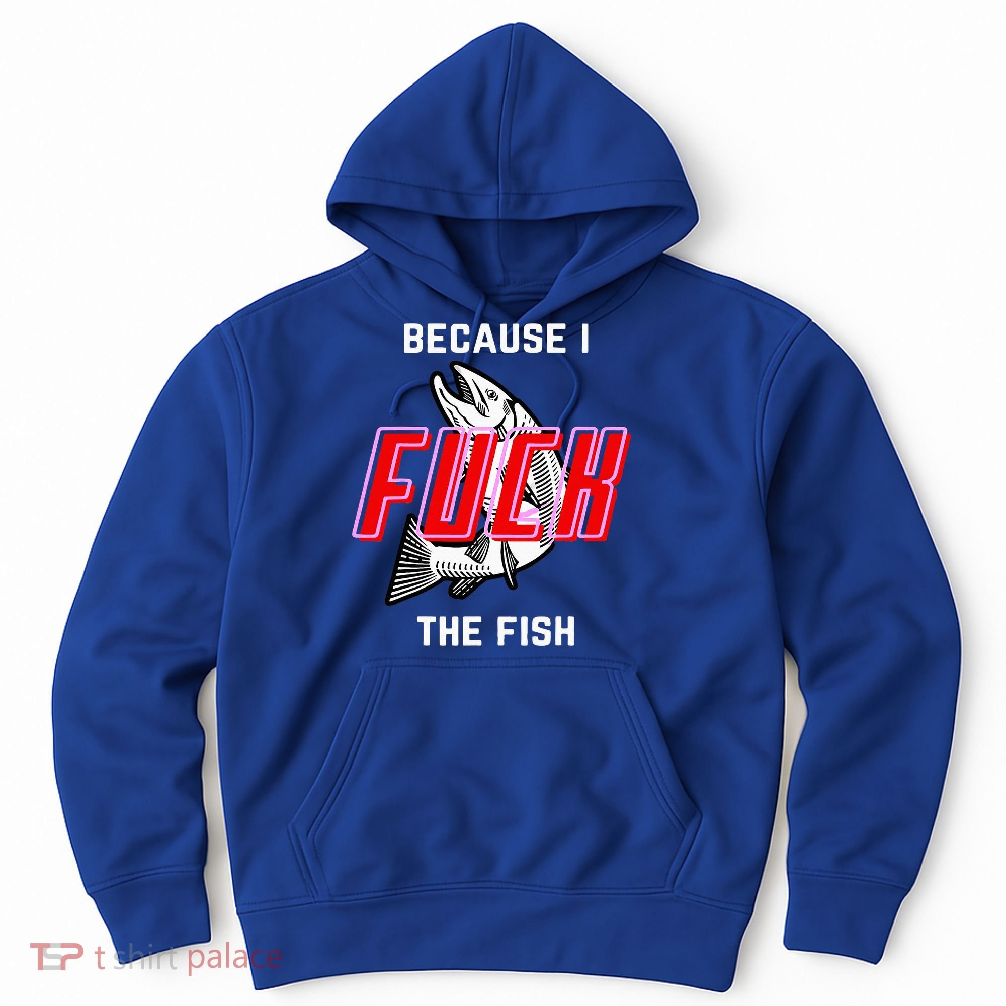 Fish Want Me Women Fear Me Because I The Fish Hoodie