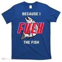Fish Want Me Women Fear Me Because I The Fish T-Shirt thumb 0