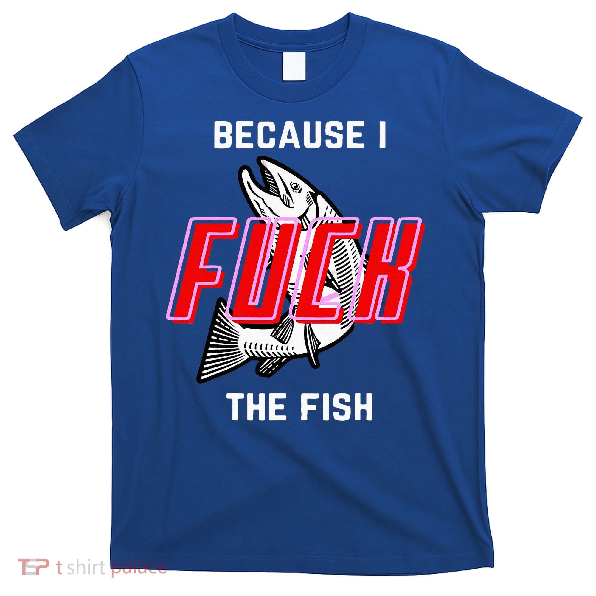 Fish Want Me Women Fear Me Because I The Fish T-Shirt