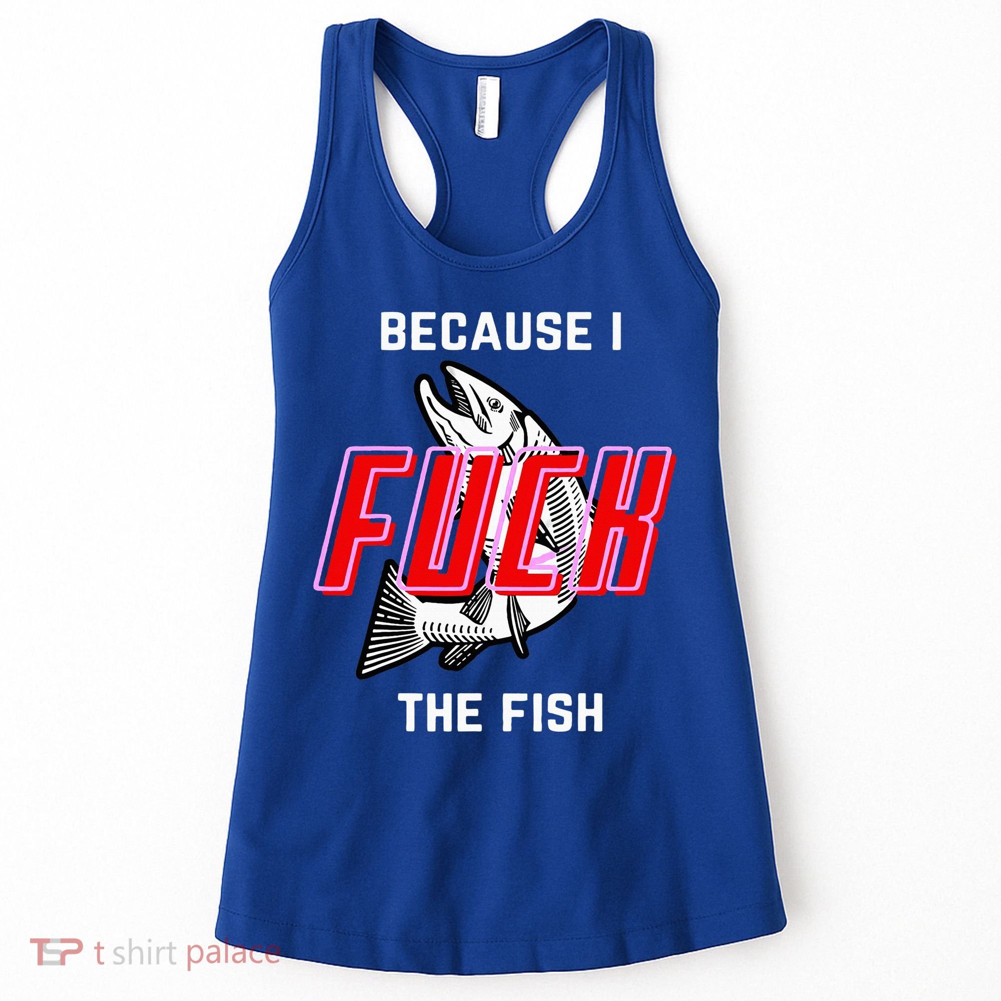 Fish Want Me Women Fear Me Because I The Fish Women's Tank Top