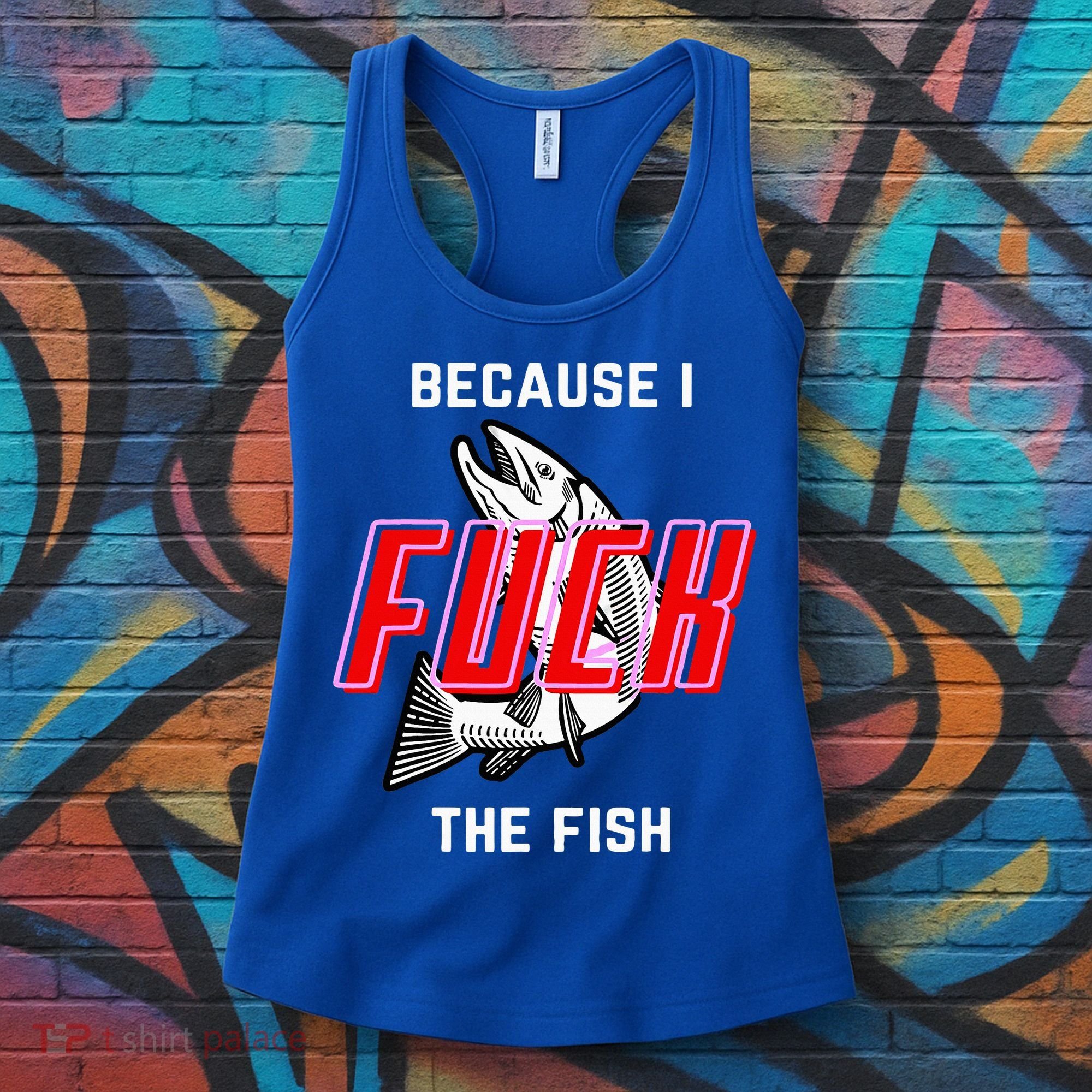 Fish Want Me Women Fear Me Because I The Fish Women's Tank Top
