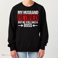 Funny Wife My Husband Retired But He Still Has A Boss Gift Women's Sweatshirt thumb 0