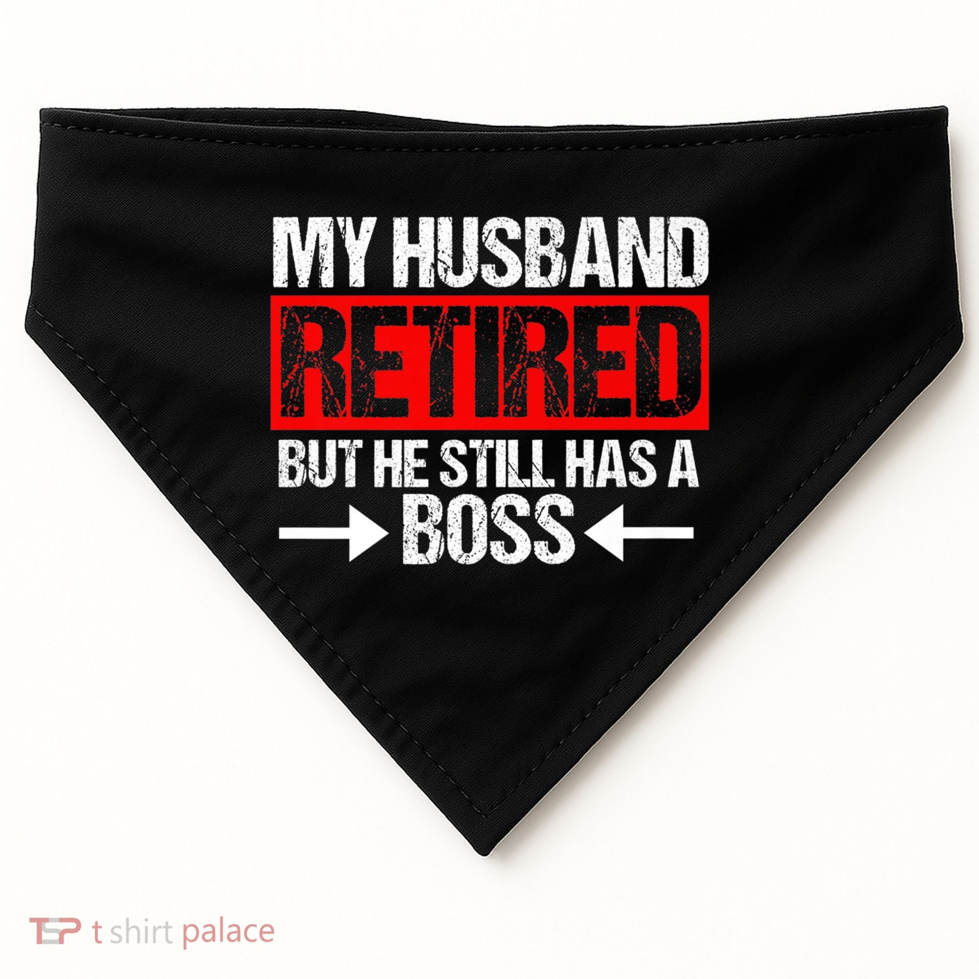 Funny Wife My Husband Retired But He Still Has A Boss Gift USA-Made Doggie Bandana