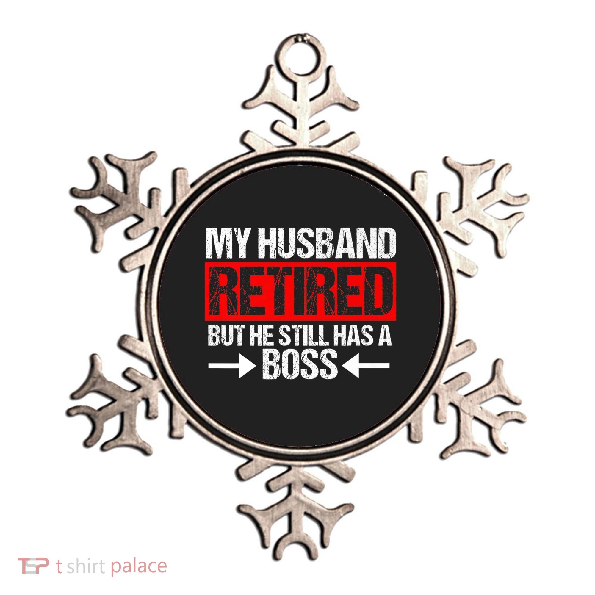 Funny Wife My Husband Retired But He Still Has A Boss Gift Ornament