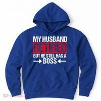 Funny Wife My Husband Retired But He Still Has A Boss Gift Hoodie thumb 0