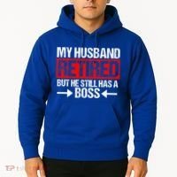 Funny Wife My Husband Retired But He Still Has A Boss Gift Hoodie thumb 2