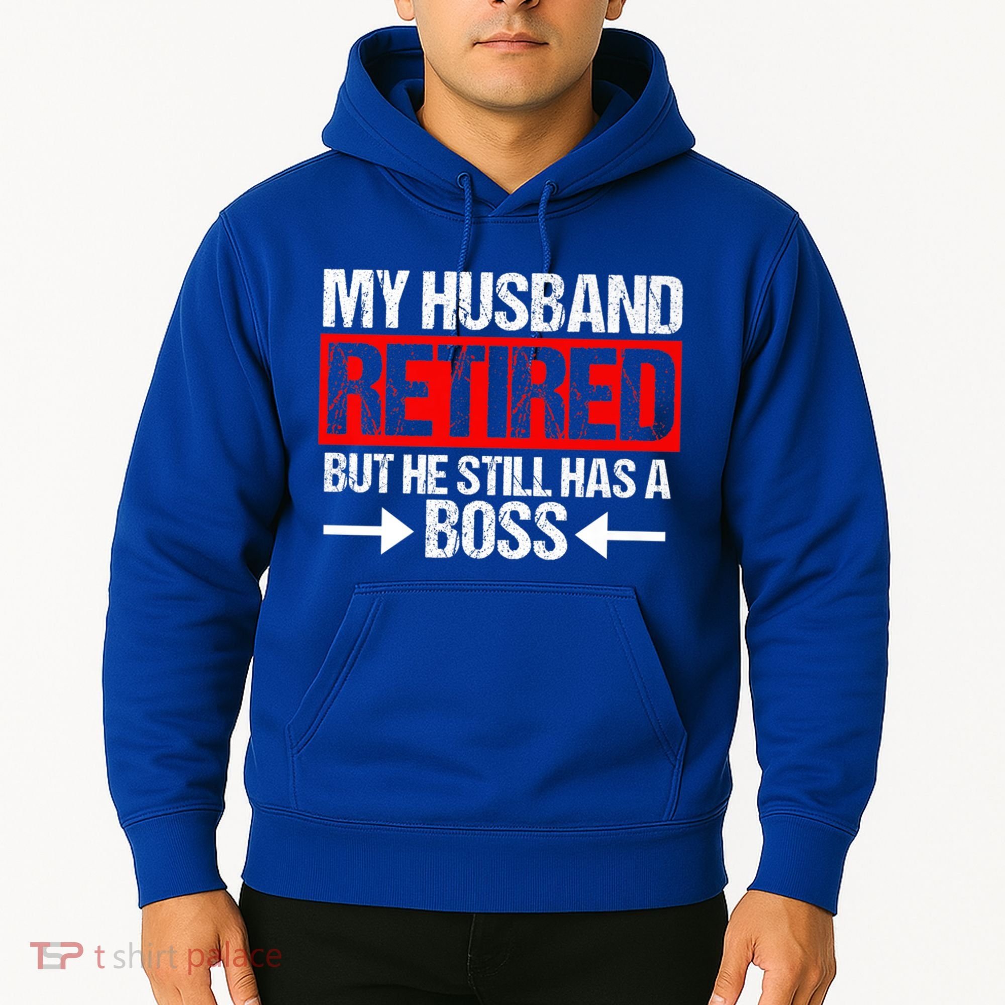 Funny Wife My Husband Retired But He Still Has A Boss Gift Hoodie
