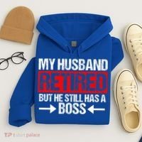 Funny Wife My Husband Retired But He Still Has A Boss Gift Hoodie thumb 4