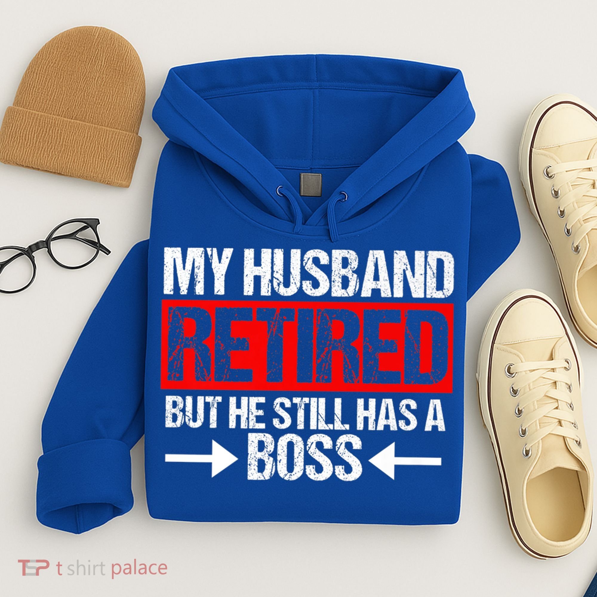 Funny Wife My Husband Retired But He Still Has A Boss Gift Hoodie