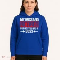 Funny Wife My Husband Retired But He Still Has A Boss Gift Hoodie thumb 5