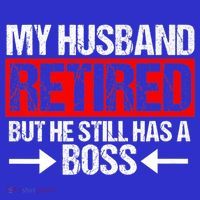 Funny Wife My Husband Retired But He Still Has A Boss Gift Hoodie thumb 7