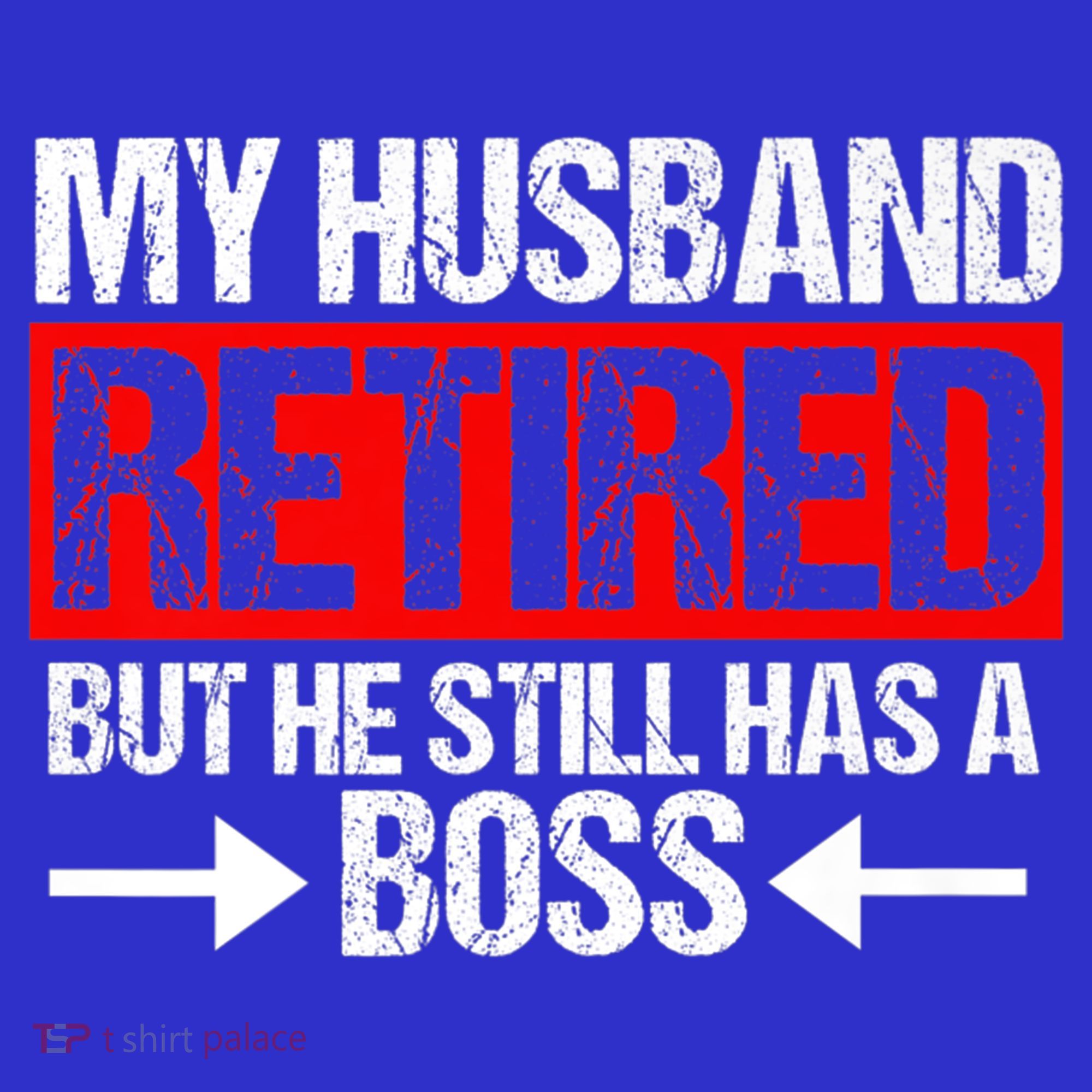 Funny Wife My Husband Retired But He Still Has A Boss Gift Sweatshirt