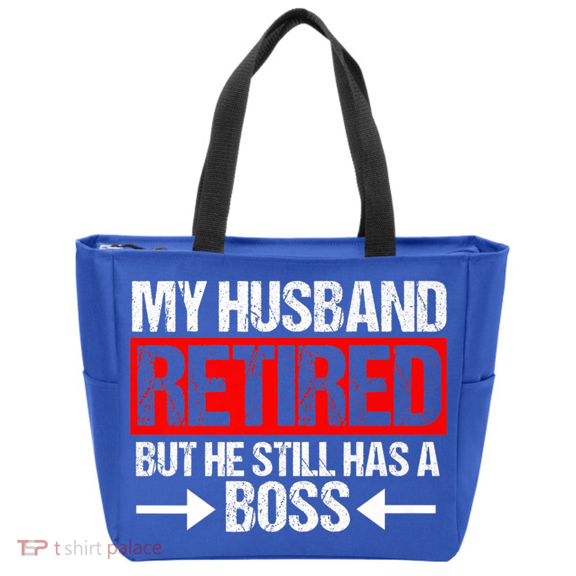 Funny Wife My Husband Retired But He Still Has A Boss Gift Tote Bag