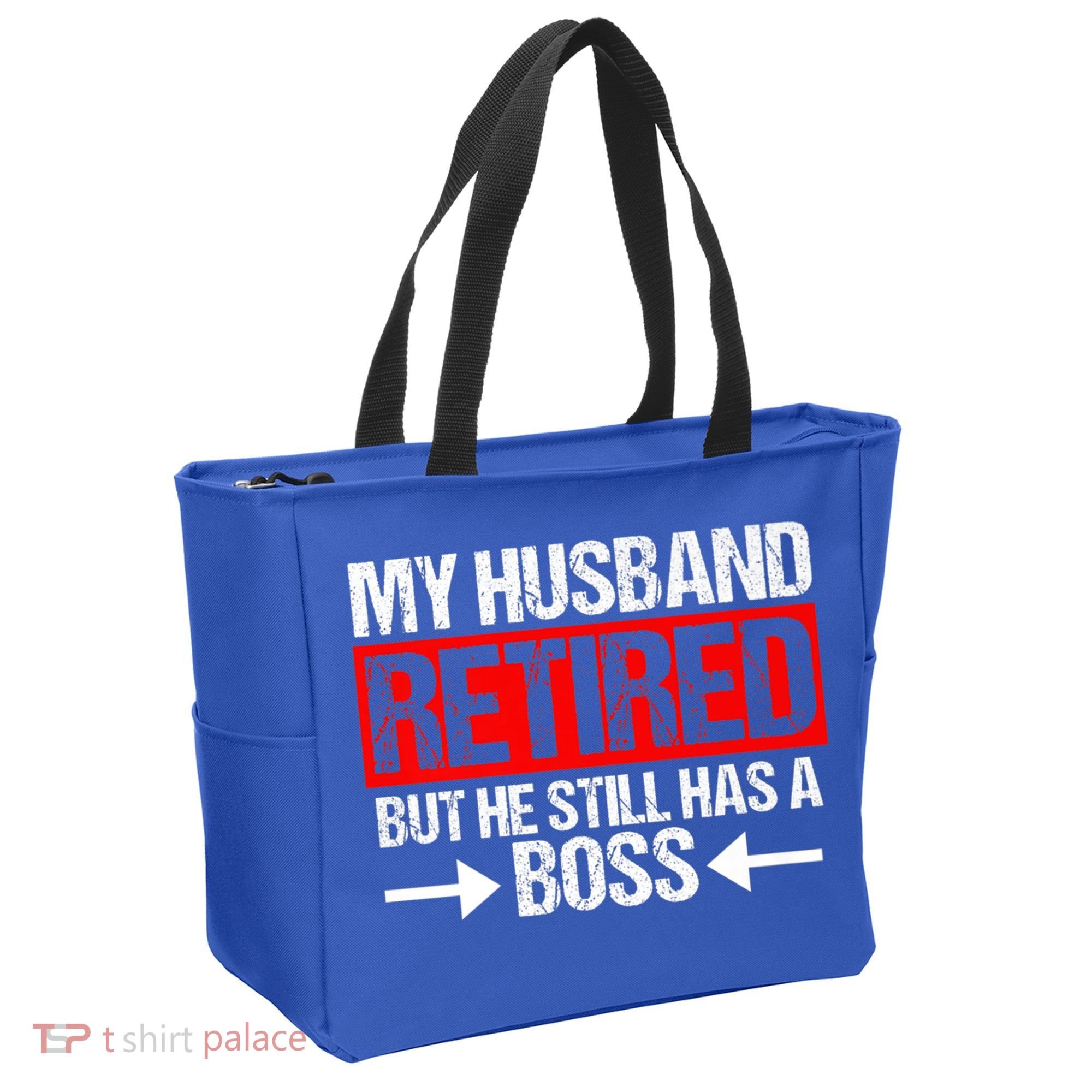 Funny Wife My Husband Retired But He Still Has A Boss Gift Tote Bag