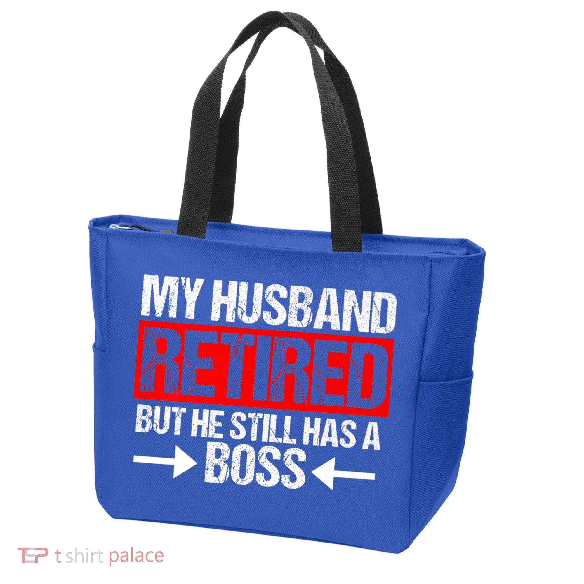 Funny Wife My Husband Retired But He Still Has A Boss Gift Tote Bag