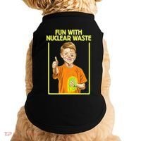 Fun With Nuclear Waste Funniest S Funny Dark Humor Doggie Tank thumb 0
