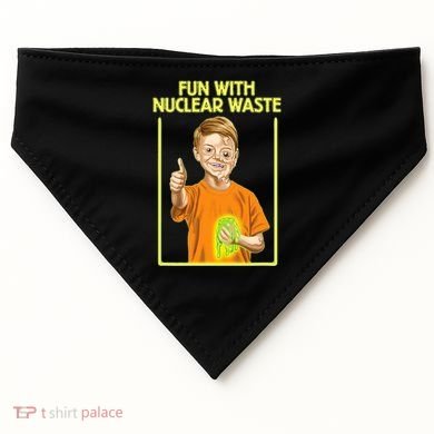 Fun With Nuclear Waste Funniest S Funny Dark Humor USA-Made Doggie Bandana