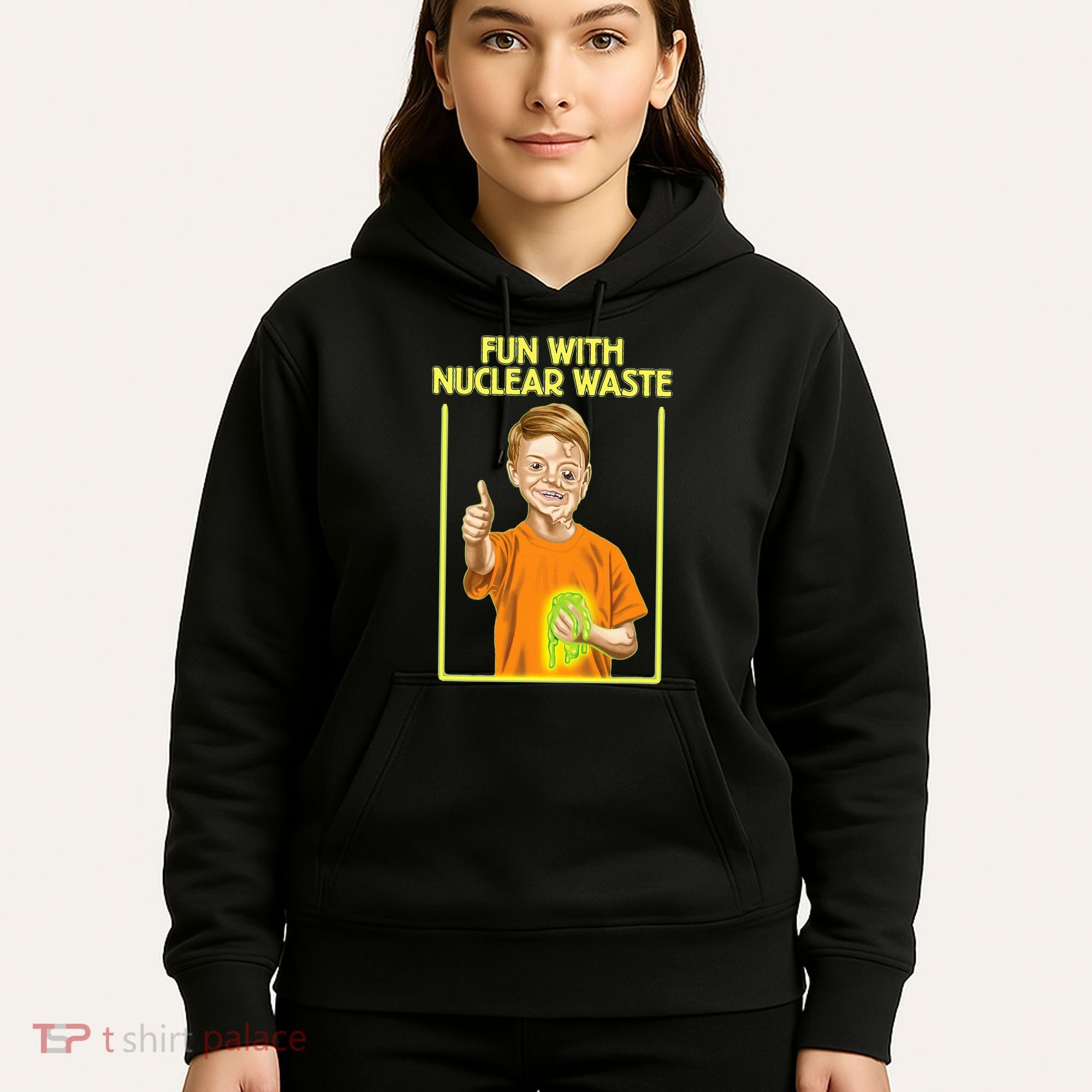 Fun With Nuclear Waste Funniest S Funny Dark Humor Hoodie