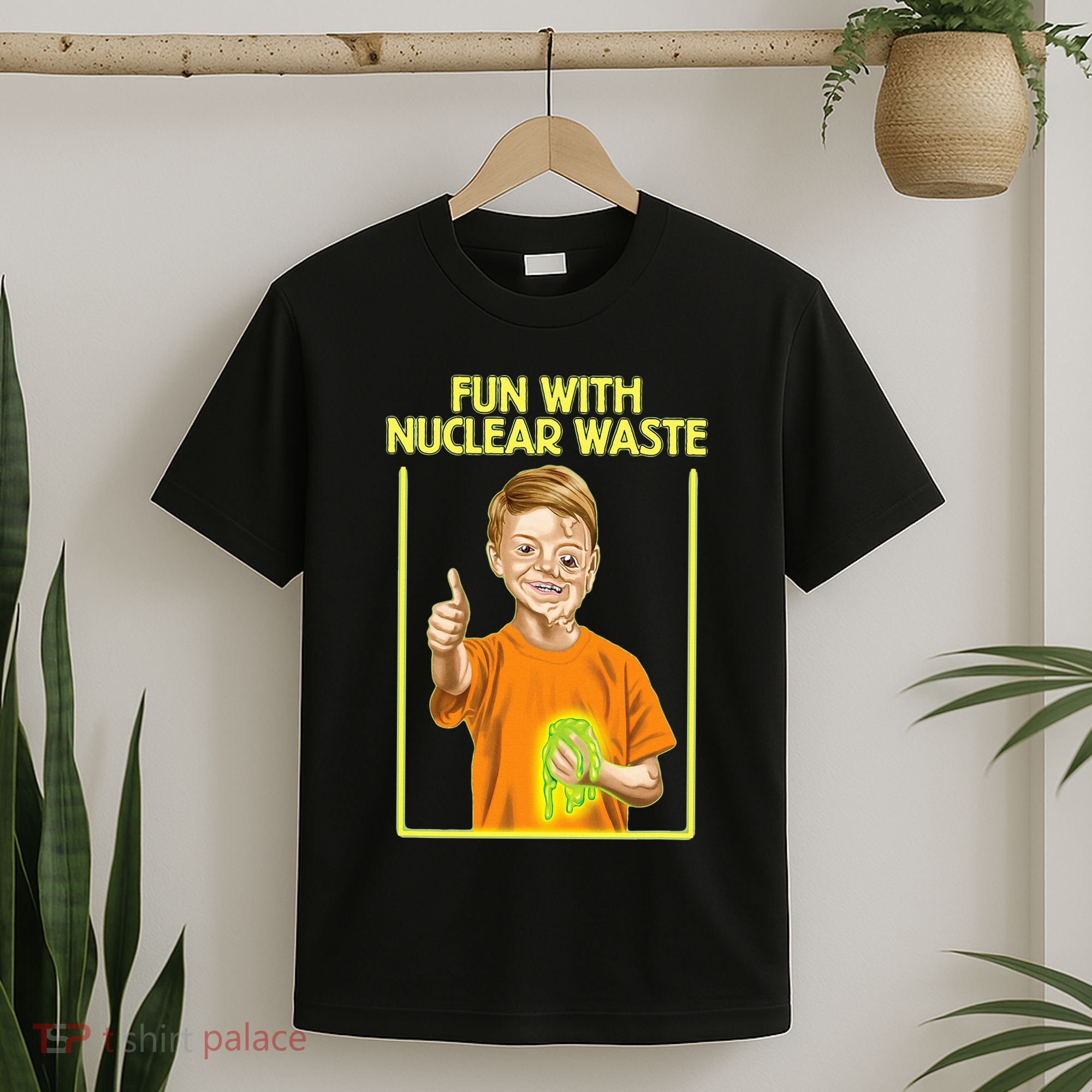 Fun With Nuclear Waste Funniest S Funny Dark Humor T-Shirt