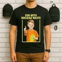 Fun With Nuclear Waste Funniest S Funny Dark Humor T-Shirt thumb 6