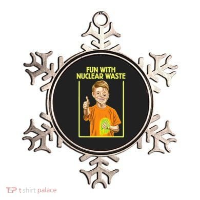 Fun With Nuclear Waste Funniest S Funny Dark Humor Ornament
