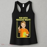 Fun With Nuclear Waste Funniest S Funny Dark Humor Women's Tank Top thumb 3