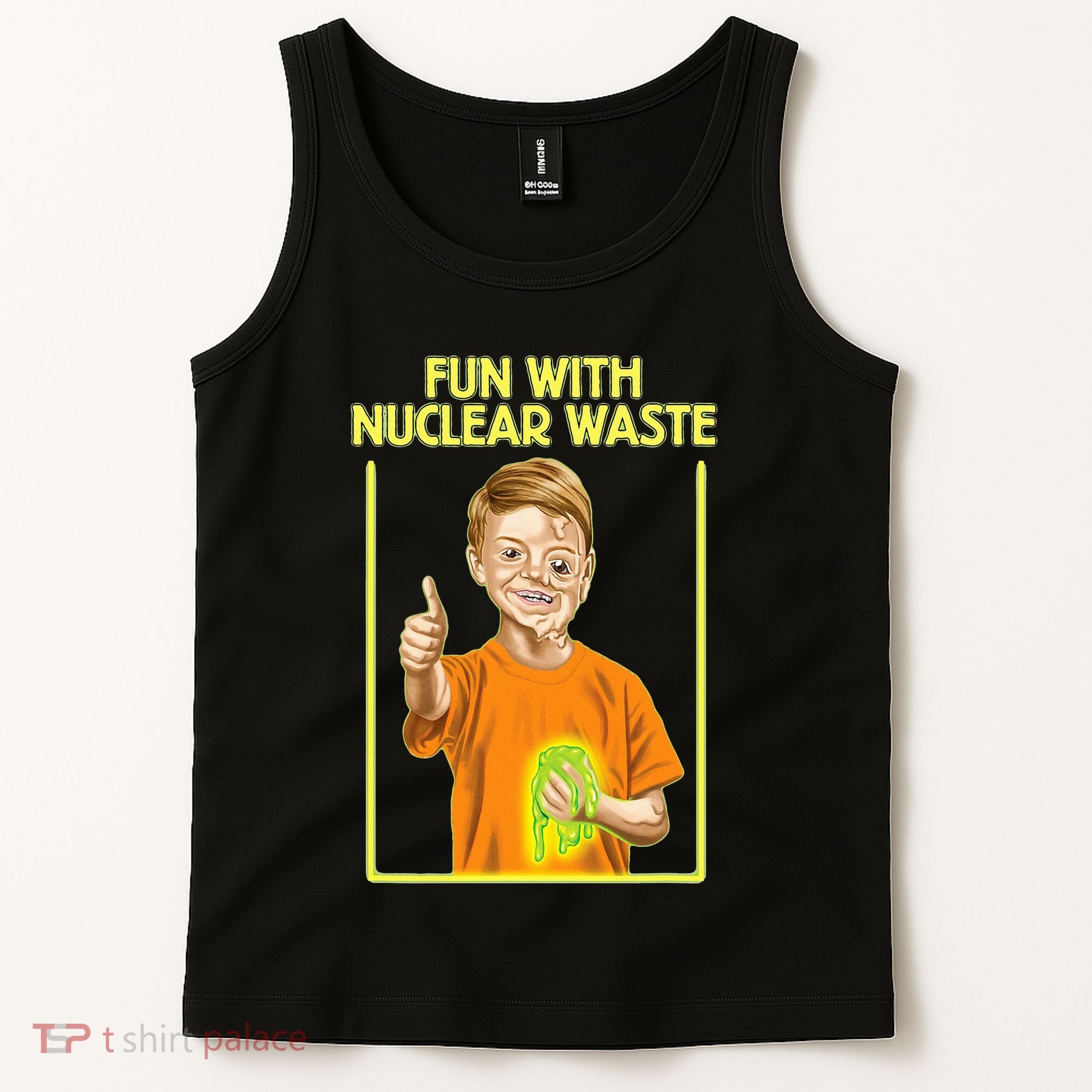 Fun With Nuclear Waste Funniest S Funny Dark Humor Tank Top