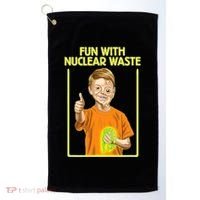 Fun With Nuclear Waste Funniest S Funny Dark Humor Golf Towel thumb 0
