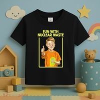 Fun With Nuclear Waste Funniest S Funny Dark Humor Toddler T-Shirt thumb 3