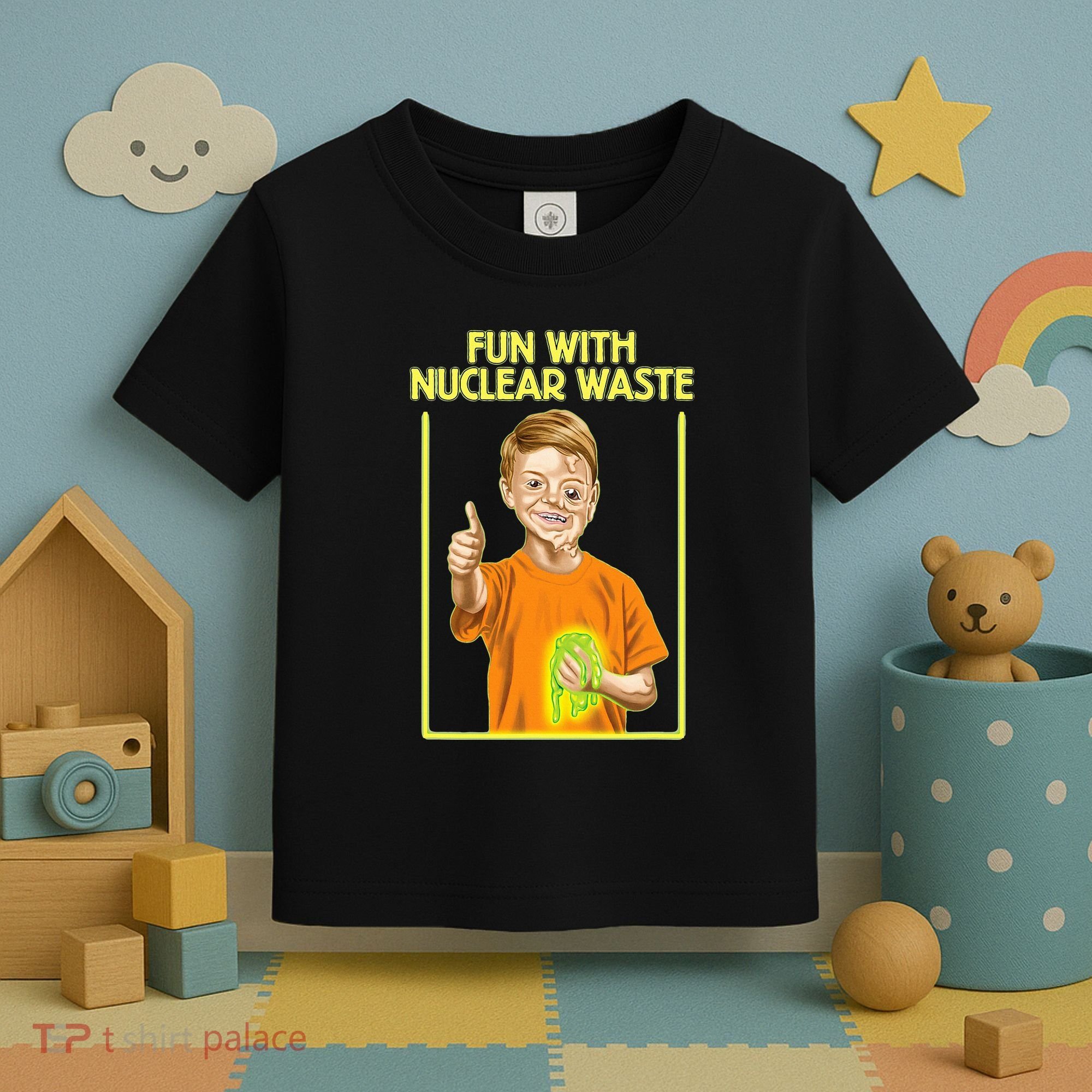 Fun With Nuclear Waste Funniest S Funny Dark Humor Toddler T-Shirt
